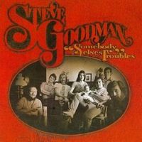 Steve Goodman - Somebody Else's Troubles